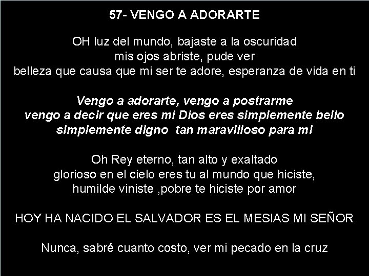 57 - VENGO A ADORARTE OH luz del mundo, bajaste a la oscuridad mis