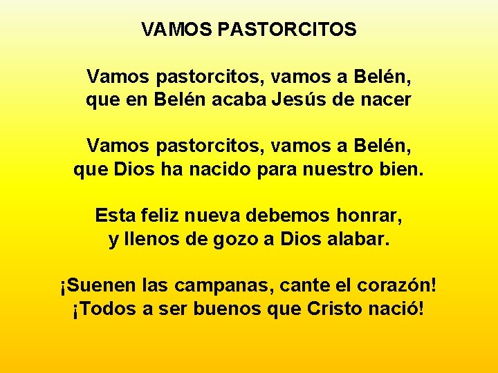 VAMOS PASTORCITOS Vamos pastorcitos, vamos a Belén, que en Belén acaba Jesús de nacer VAMOS PASTORCITOS Vamos pastorcitos, vamos a Belén, que en Belén acaba Jesús de nacer