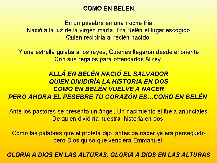 COMO EN BELEN En un pesebre en una noche fría Nació a la luz