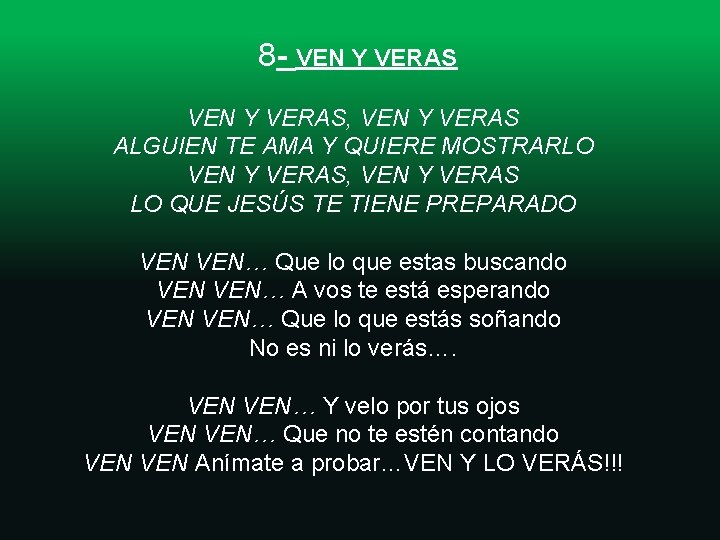  8 - VEN Y VERAS, VEN Y VERAS ALGUIEN TE AMA Y QUIERE