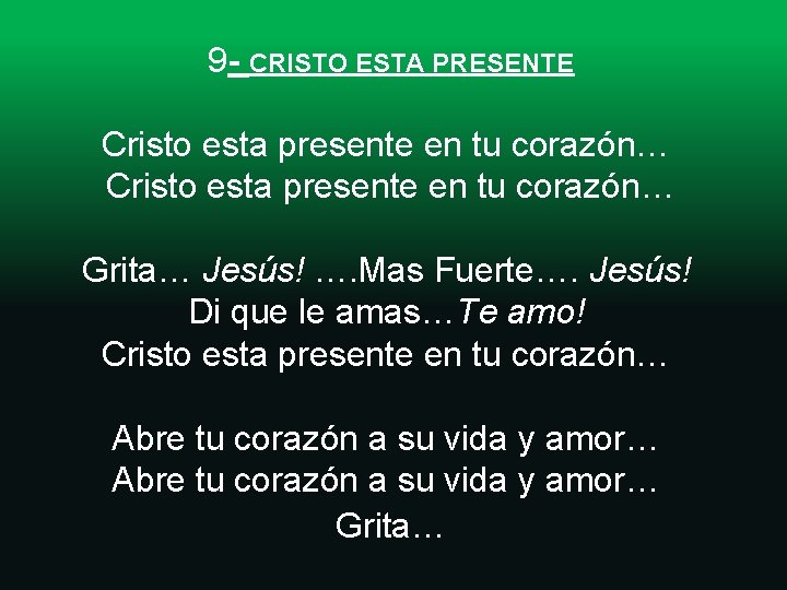  9 - CRISTO ESTA PRESENTE Cristo esta presente en tu corazón… Grita… Jesús!