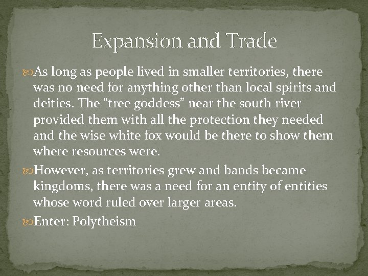 Expansion and Trade As long as people lived in smaller territories, there was no