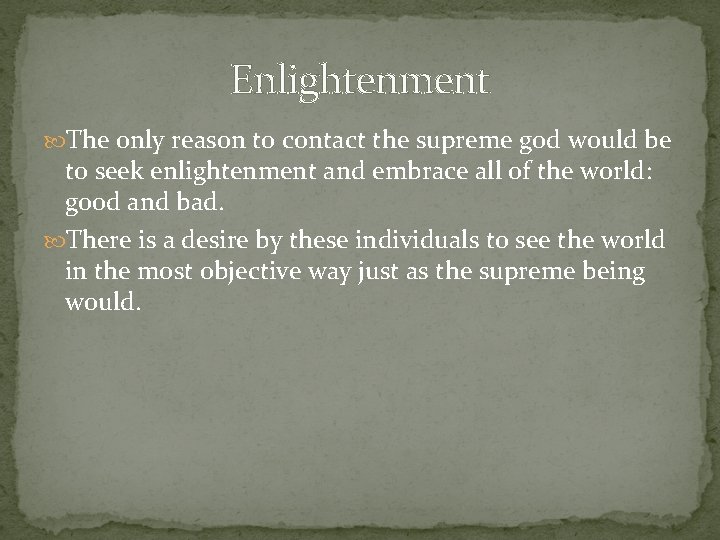 Enlightenment The only reason to contact the supreme god would be to seek enlightenment