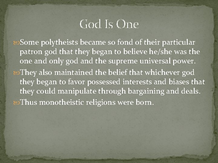 God Is One Some polytheists became so fond of their particular patron god that