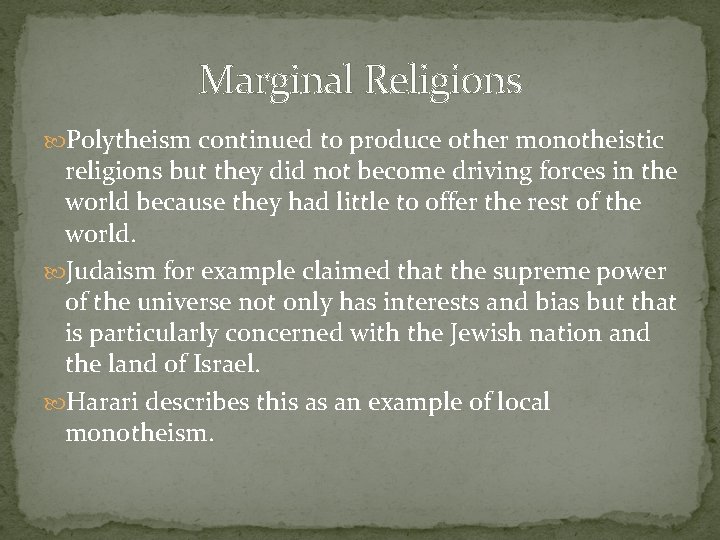 Marginal Religions Polytheism continued to produce other monotheistic religions but they did not become