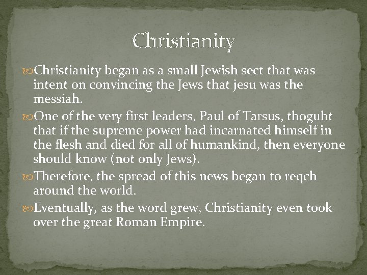 Christianity began as a small Jewish sect that was intent on convincing the Jews