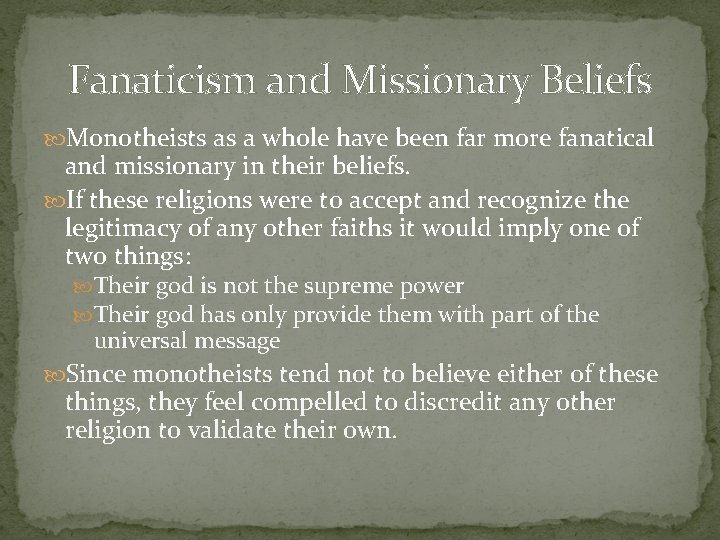 Fanaticism and Missionary Beliefs Monotheists as a whole have been far more fanatical and