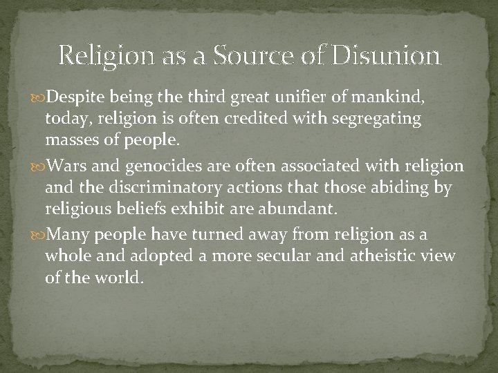 Religion as a Source of Disunion Despite being the third great unifier of mankind,