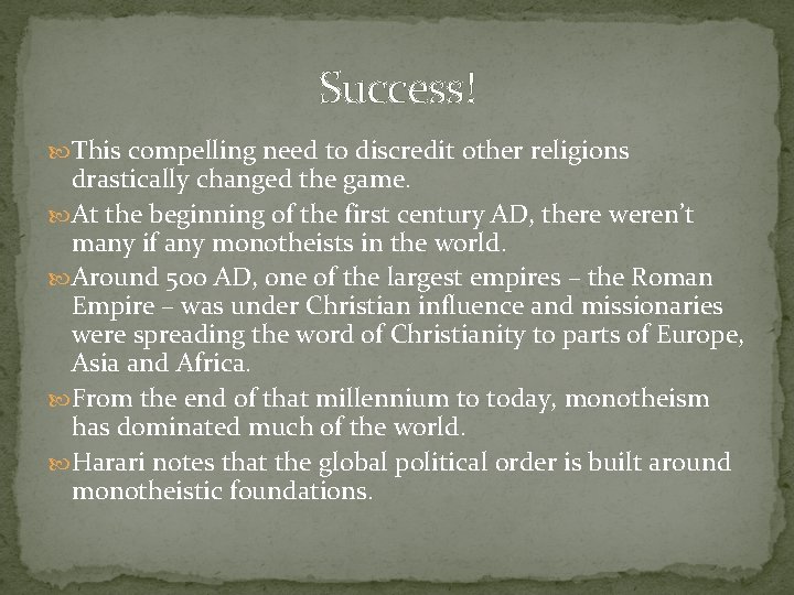 Success! This compelling need to discredit other religions drastically changed the game. At the