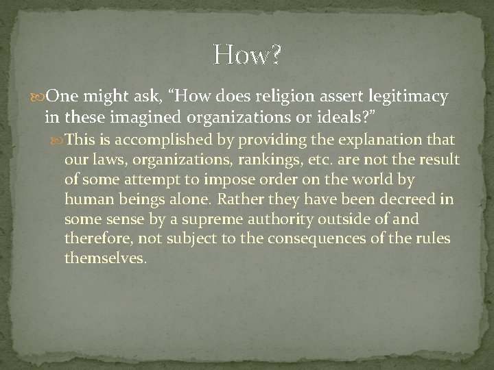 How? One might ask, “How does religion assert legitimacy in these imagined organizations or