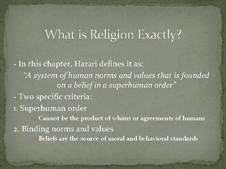 What is Religion Exactly? - In this chapter, Harari defines it as: “A system