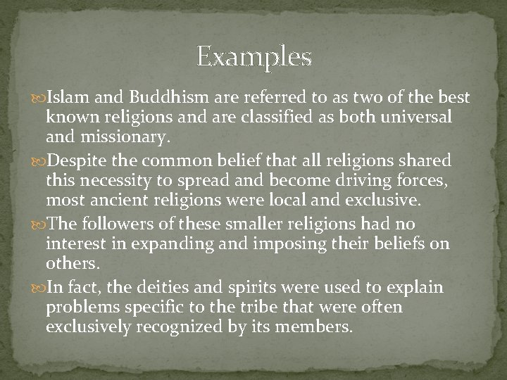 Examples Islam and Buddhism are referred to as two of the best known religions