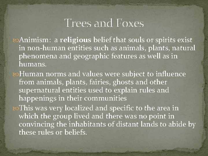 Trees and Foxes Animism: a religious belief that souls or spirits exist in non-human