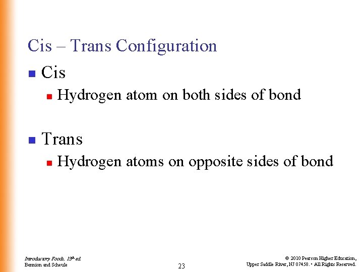 Cis – Trans Configuration n Cis n n Hydrogen atom on both sides of