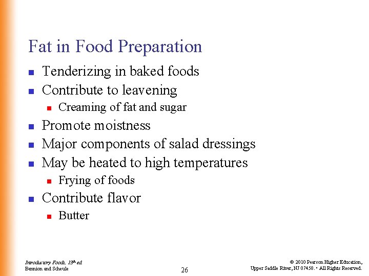 Fat in Food Preparation n n Tenderizing in baked foods Contribute to leavening n