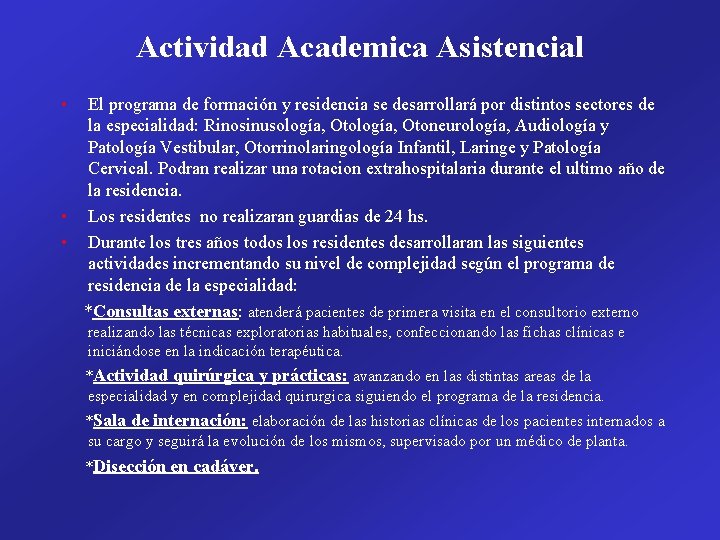 Actividad Academica Asistencial • El programa de formación y residencia se desarrollará por distintos