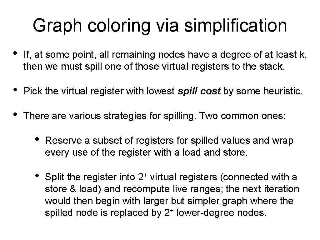 Graph coloring via simplification • If, at some point, all remaining nodes have a