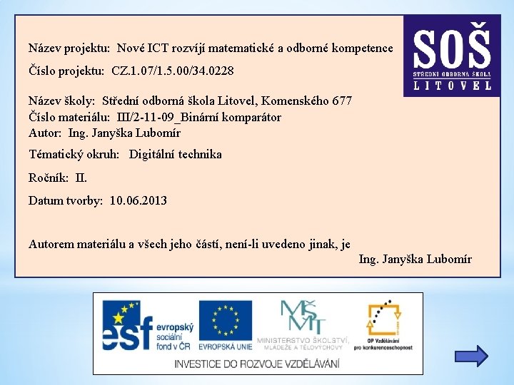 Název projektu: Nové ICT rozvíjí matematické a odborné kompetence Číslo projektu: CZ. 1. 07/1.