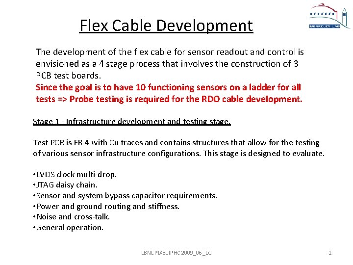 Flex Cable Development The development of the flex cable for sensor readout and control