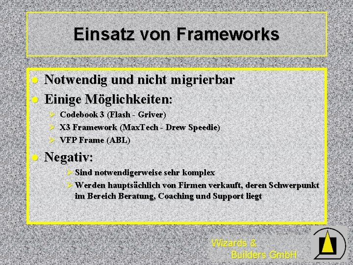 Einsatz von Frameworks l l Notwendig und nicht migrierbar Einige Möglichkeiten: Ø Codebook 3