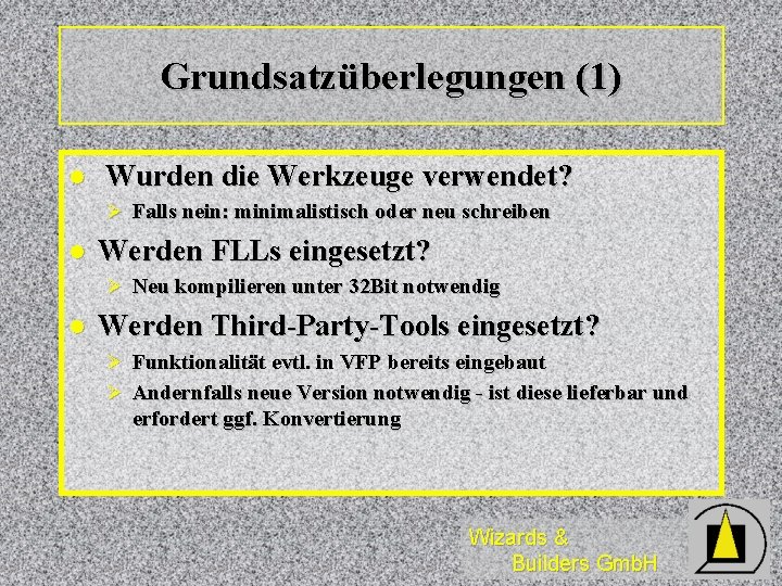 Grundsatzüberlegungen (1) l Wurden die Werkzeuge verwendet? Ø Falls nein: minimalistisch oder neu schreiben