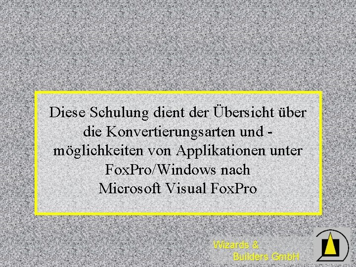 Diese Schulung dient der Übersicht über die Konvertierungsarten und möglichkeiten von Applikationen unter Fox.