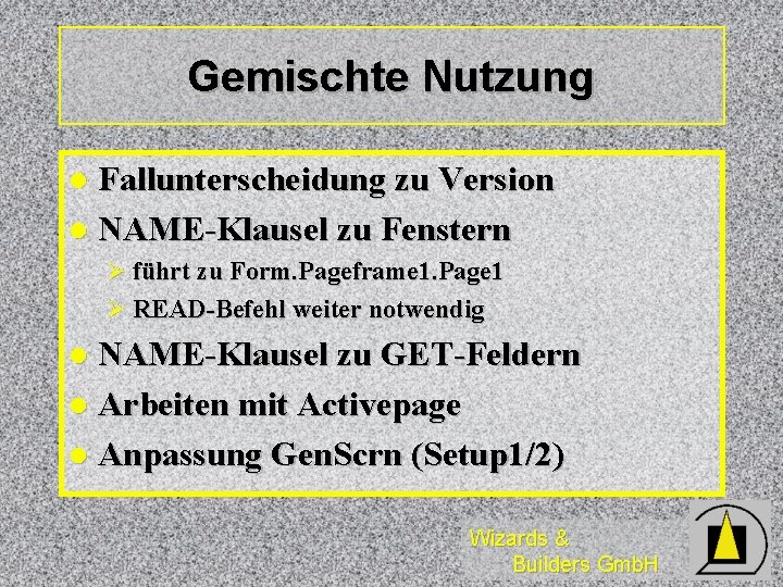 Gemischte Nutzung Fallunterscheidung zu Version l NAME-Klausel zu Fenstern l Ø führt zu Form.