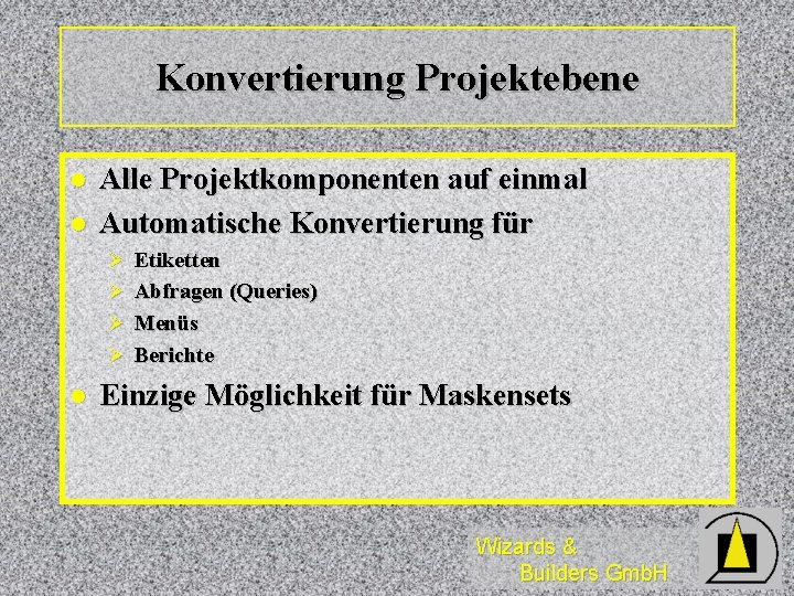 Konvertierung Projektebene l l Alle Projektkomponenten auf einmal Automatische Konvertierung für Ø Etiketten Ø