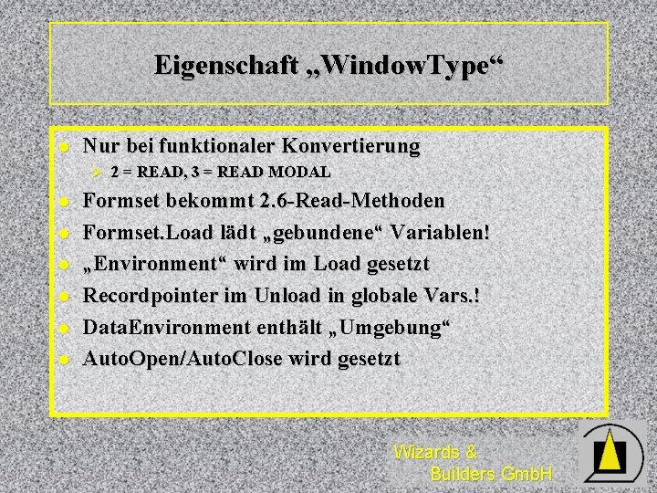 Eigenschaft „Window. Type“ l Nur bei funktionaler Konvertierung Ø 2 = READ, 3 =