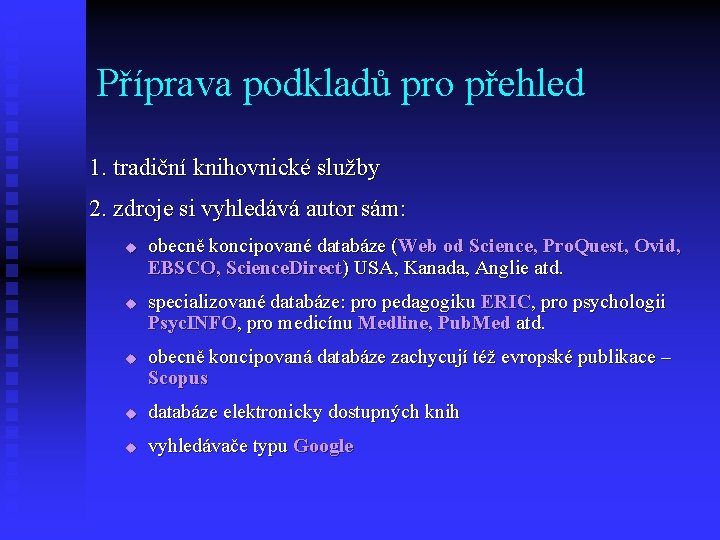 Příprava podkladů pro přehled 1. tradiční knihovnické služby 2. zdroje si vyhledává autor sám: