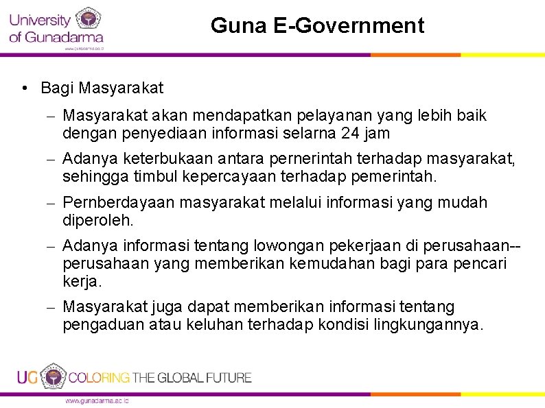 Guna E-Government • Bagi Masyarakat – Masyarakat akan mendapatkan pelayanan yang lebih baik dengan