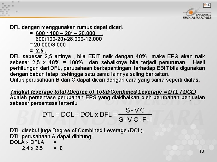 DFL dengan menggunakan rumus dapat dicari. = 600 ( 100 – 20) – 28.