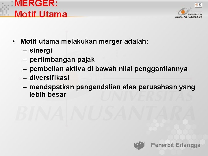 MERGER: Motif Utama • Motif utama melakukan merger adalah: – sinergi – pertimbangan pajak