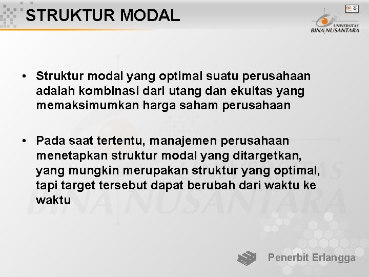 STRUKTUR MODAL • Struktur modal yang optimal suatu perusahaan adalah kombinasi dari utang dan