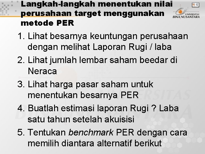 Langkah-langkah menentukan nilai perusahaan target menggunakan metode PER 1. Lihat besarnya keuntungan perusahaan dengan