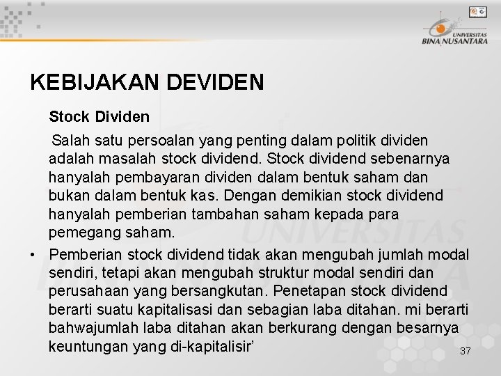 KEBIJAKAN DEVIDEN Stock Dividen Salah satu persoalan yang penting dalam politik dividen adalah masalah