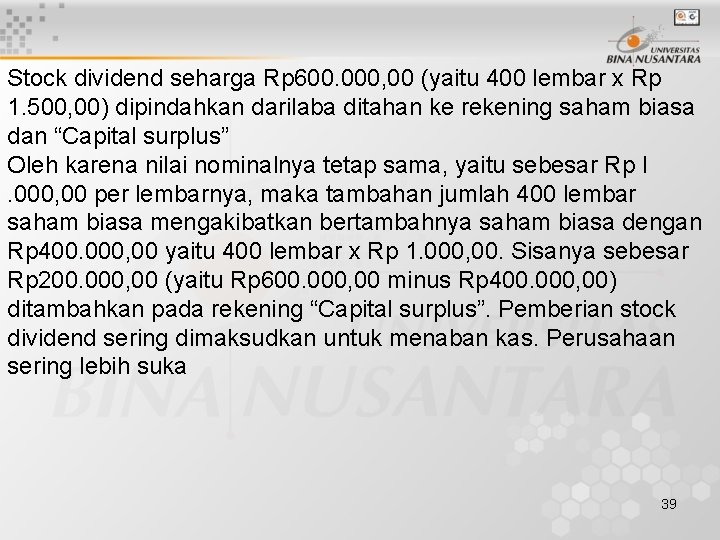 Stock dividend seharga Rp 600. 000, 00 (yaitu 400 lembar x Rp 1. 500,