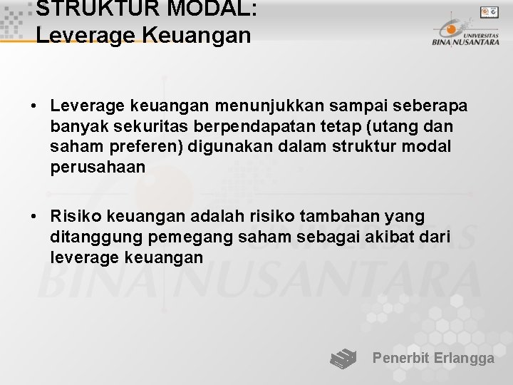 STRUKTUR MODAL: Leverage Keuangan • Leverage keuangan menunjukkan sampai seberapa banyak sekuritas berpendapatan tetap