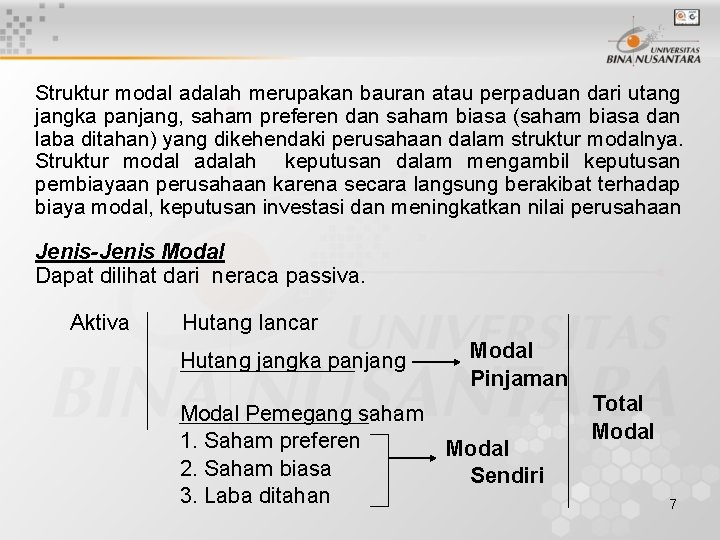 Struktur modal adalah merupakan bauran atau perpaduan dari utang jangka panjang, saham preferen dan