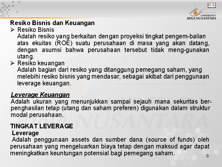 Resiko Bisnis dan Keuangan Ø Resiko Bisnis Adalah resiko yang berkaitan dengan proyeksi tingkat