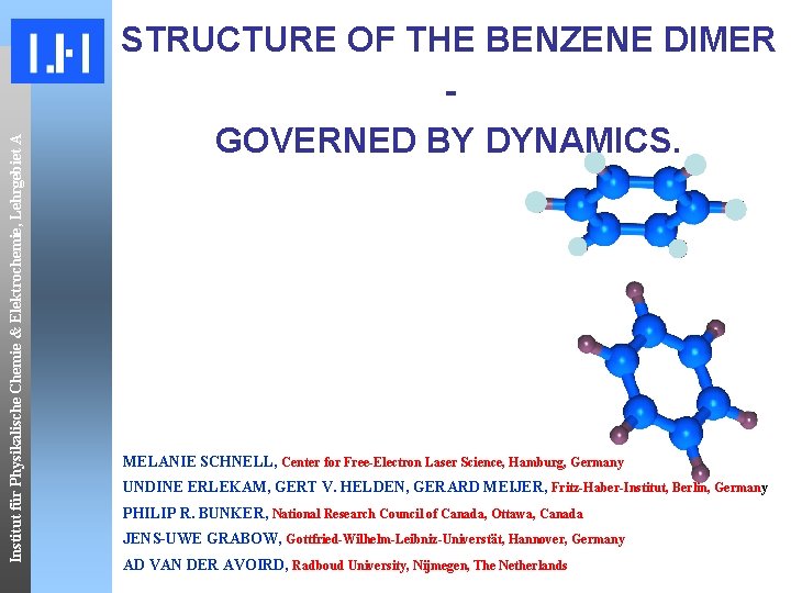 Institut für Physikalische Chemie & Elektrochemie, Lehrgebiet A STRUCTURE OF THE BENZENE DIMER GOVERNED