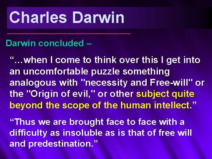 Charles Darwin concluded – “…when I come to think over this I get into