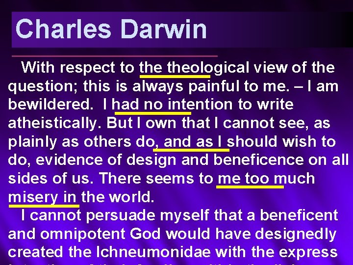 Charles Darwin With respect to theological view of the question; this is always painful