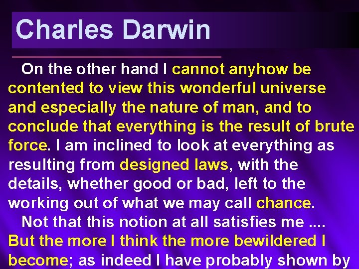 Charles Darwin On the other hand I cannot anyhow be contented to view this