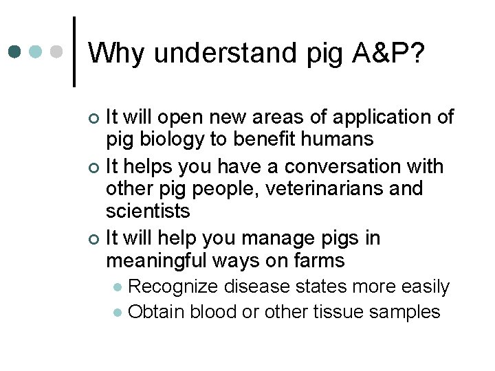 Why understand pig A&P? It will open new areas of application of pig biology