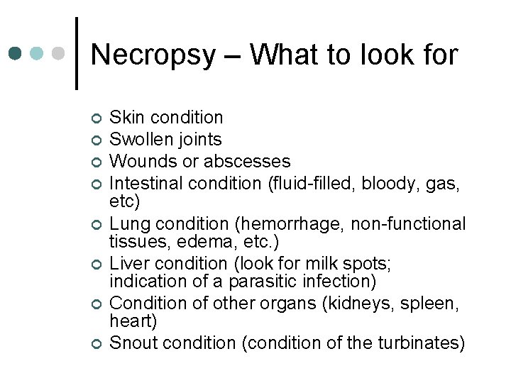 Necropsy – What to look for ¢ ¢ ¢ ¢ Skin condition Swollen joints