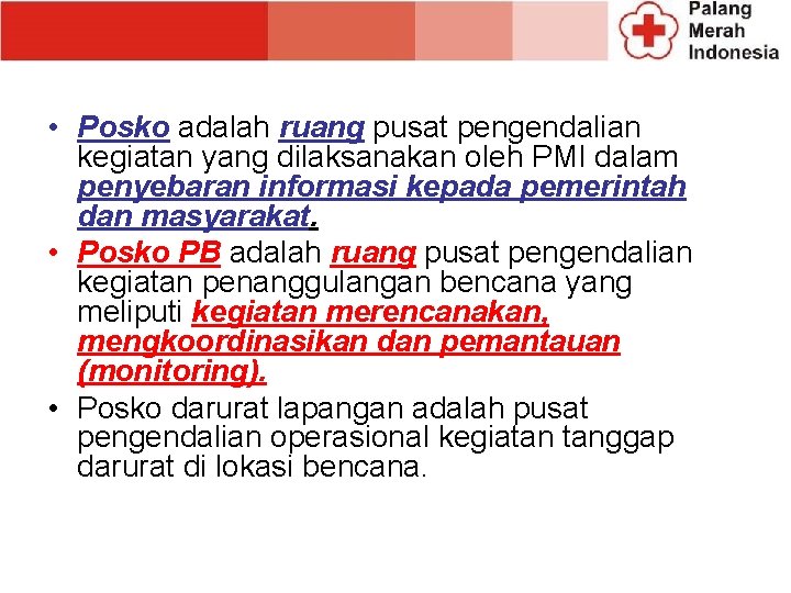  • Posko adalah ruang pusat pengendalian kegiatan yang dilaksanakan oleh PMI dalam penyebaran