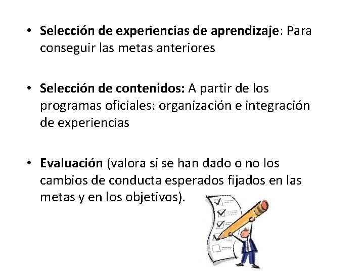 • Selección de experiencias de aprendizaje: Para conseguir las metas anteriores • Selección • Selección de experiencias de aprendizaje: Para conseguir las metas anteriores • Selección