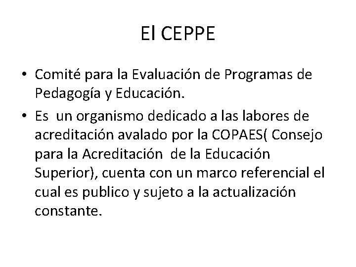 El CEPPE • Comité para la Evaluación de Programas de Pedagogía y Educación. • El CEPPE • Comité para la Evaluación de Programas de Pedagogía y Educación. •