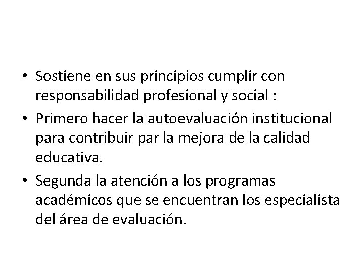 • Sostiene en sus principios cumplir con responsabilidad profesional y social : • • Sostiene en sus principios cumplir con responsabilidad profesional y social : •